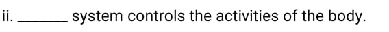 ⅱ. _system controls the activities of the body.