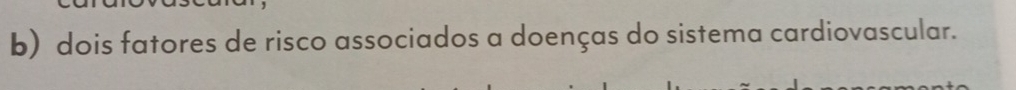 dois fatores de risco associados a doenças do sistema cardiovascular.