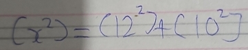 (x^2)=(12^2)+(10^2)