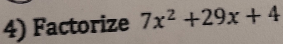 Factorize 7x^2+29x+4