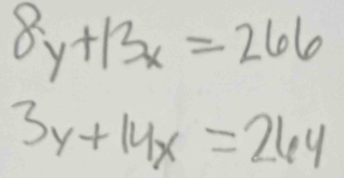 8y+13x=266
3y+14x=264