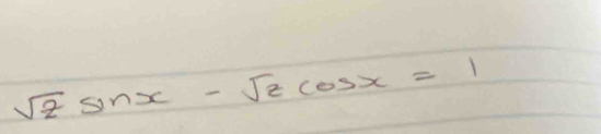 sqrt(2)sin x-sqrt(2)cos x=1