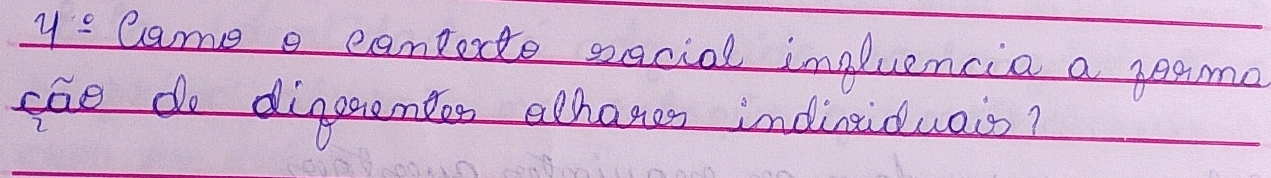 Came e camporte seacial influencia a peame 
soo do digeembon alhanes indiniduais?