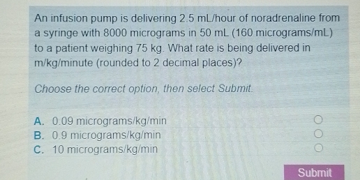 Solved: An infusion pump is delivering 2.5 mL/hour of noradrenaline ...