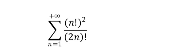 sumlimits _(n=1)^(+∈fty)frac (n!)^2(2n)!