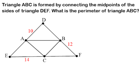 Triangle ABC is formed by connecting the midpoints of the 
sides of triangle DEF. What is the perimeter of triangle ABC?