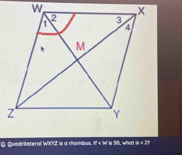 Quadrilateral WXYZ is a rhombus. If , what is<2</tex> ?