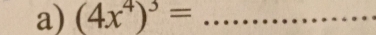 (4x^4)^3= _