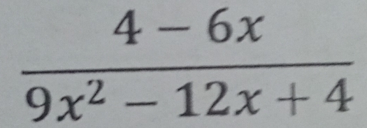  (4-6x)/9x^2-12x+4 