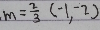 m= 2/3 (-1,-2)