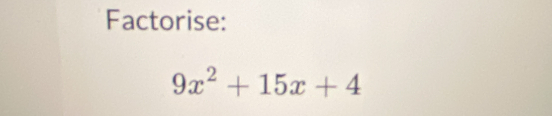 Factorise:
9x^2+15x+4