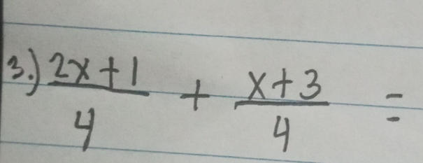  (2x+1)/4 + (x+3)/4 =