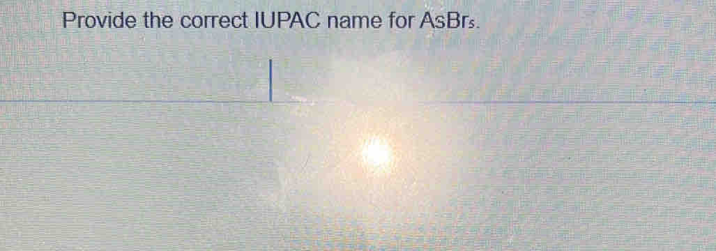 Provide the correct IUPAC name for AsBrs.