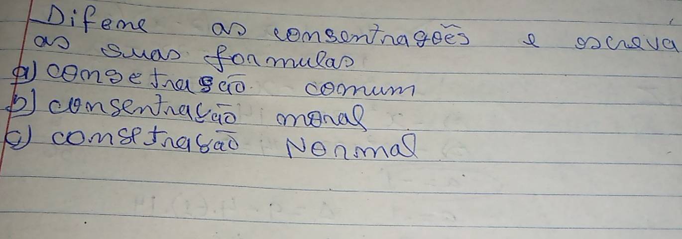 LDifeme ao consentnagees a soceva
ao swas formulao
*congefag¢o. coomum
b) consentnasio monal
E) conmsetnabao Nonmal