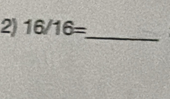 16/16=
_