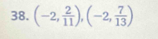 (-2, 2/11 ), (-2, 7/13 )