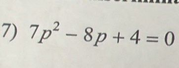 7p^2-8p+4=0