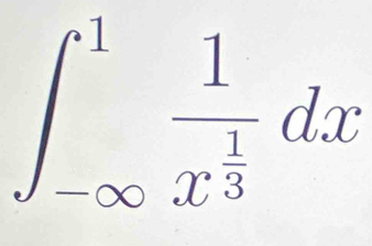 ∈t _(-∈fty)^1frac 1x^(frac 1)3dx