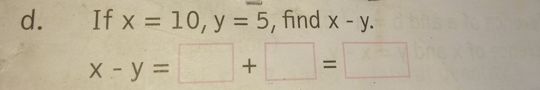 If x=10, y=5
d. , find x-y.
x-y=□ +□ =□