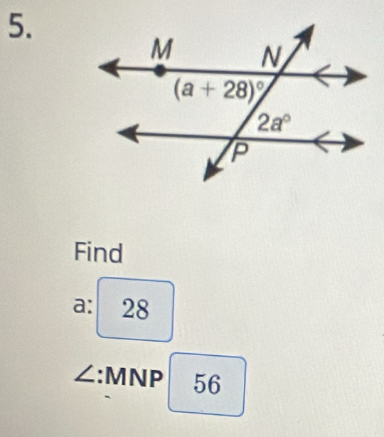 Find
a: 28
∠:MNP 56