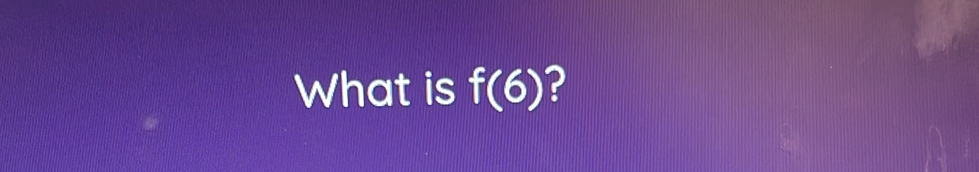 What is f(6) ?