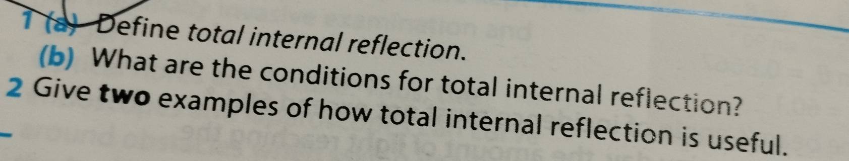 Solved: 1 (a) Define total internal reflection. (b) What are the ...