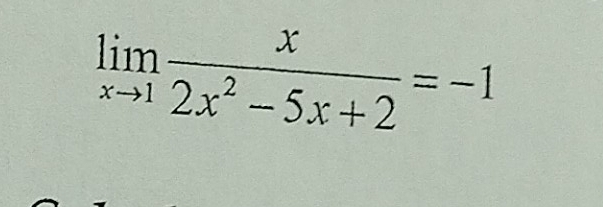 limlimits _xto 1 x/2x^2-5x+2 =-1