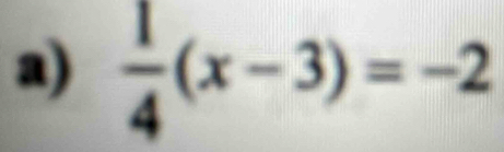  1/4 (x-3)=-2