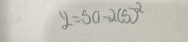 y=50-2(s)^2