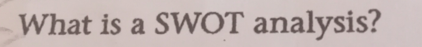 What is a SWOT analysis?