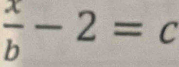  x/b -2=c