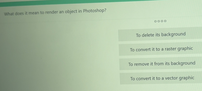 Solved: What does it mean to render an object in Photoshop? To delete ...