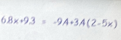 6.8x+9.3=-9A+3A(2-5x)