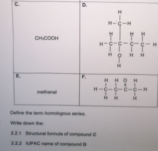 Write down the:
2.2.1 Structural formula of compound C
2.2.2 IUPAC name of compound D