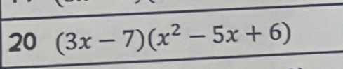 20 (3x-7)(x^2-5x+6)