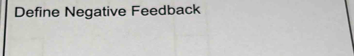 Define Negative Feedback