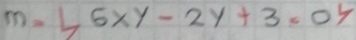 m= 6xy-2y+3=0