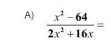  (x^2-64)/2x^2+16x =