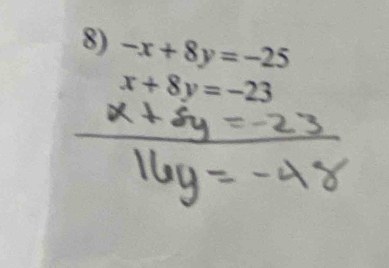 -x+8y=-25
x+8y=-23