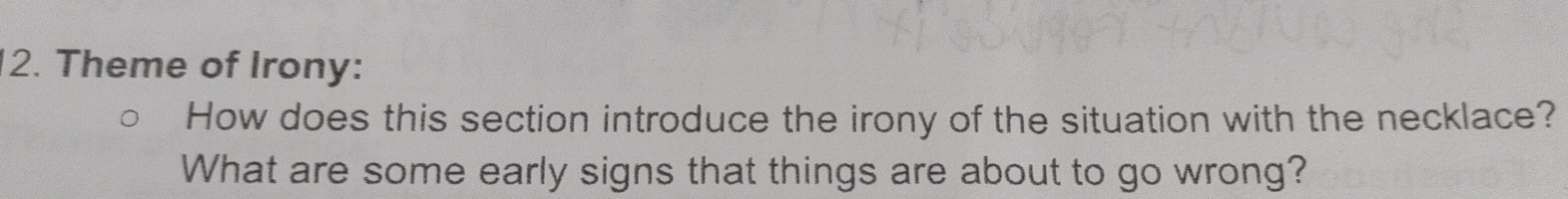 Theme of Irony: 
How does this section introduce the irony of the situation with the necklace? 
What are some early signs that things are about to go wrong?