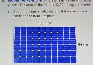 panels. The area of the field is 32,374.9 square meters. 
a. About how many solar panels of the size shown 
can fit in the field? Explain.