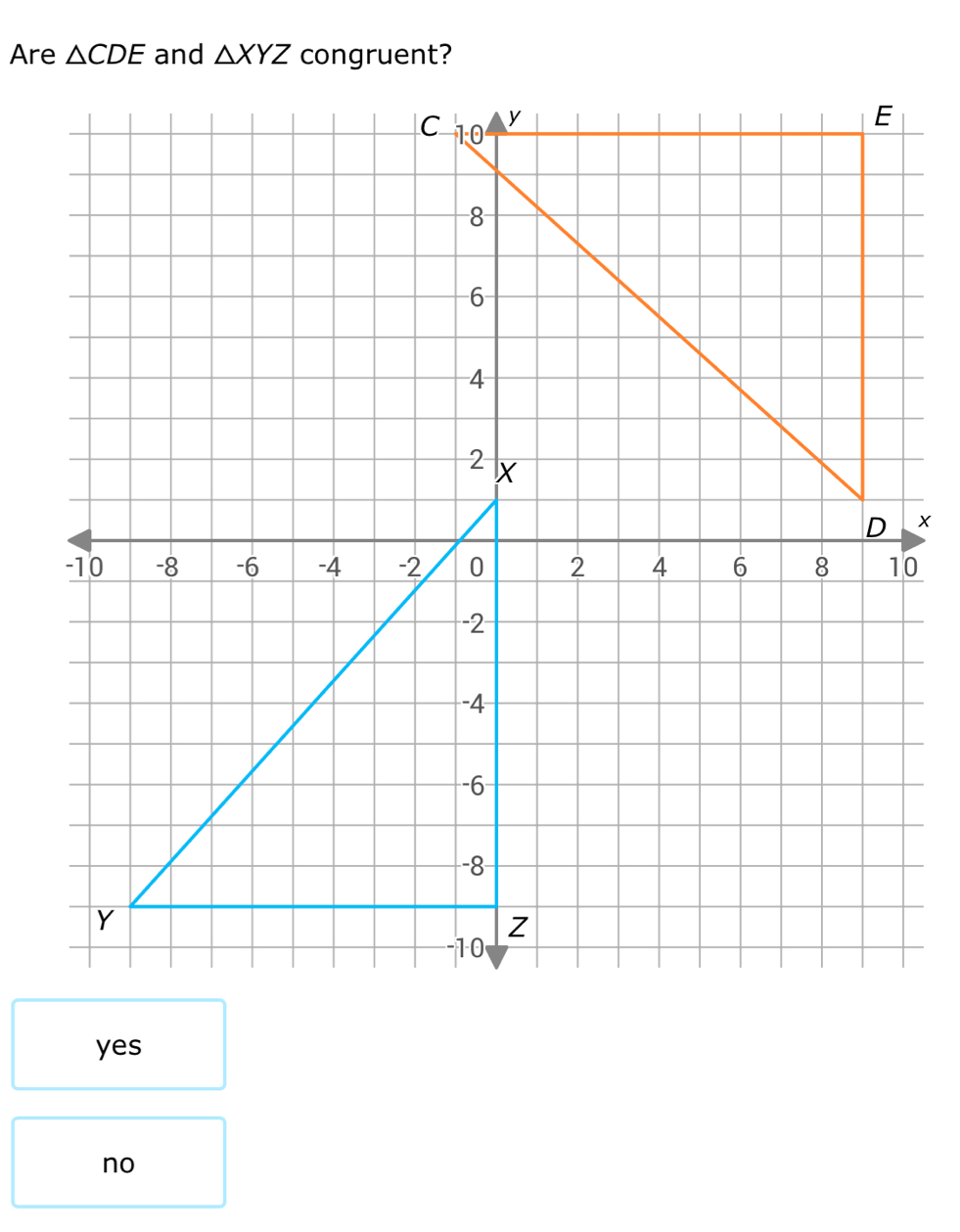 Are △ CDE and △ XYZ
yes
no