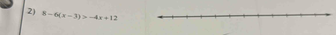 8-6(x-3)>-4x+12