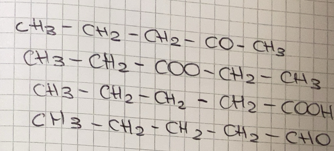 Risolto:CH3-CH2-CH2-CO-CH3 CH3-CH2-COO-CH2-CH3 CH3-CH2-CH2-CH2-COOH CH3 ...