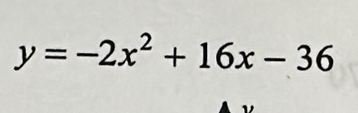 y=-2x^2+16x-36