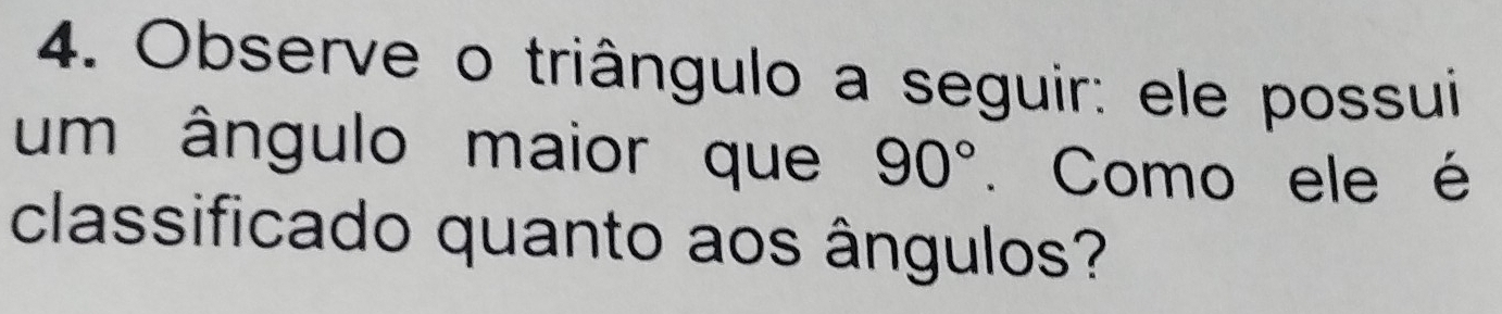 Resolvido:Observe o triângulo a seguir: ele possui um ângulo maior que ...