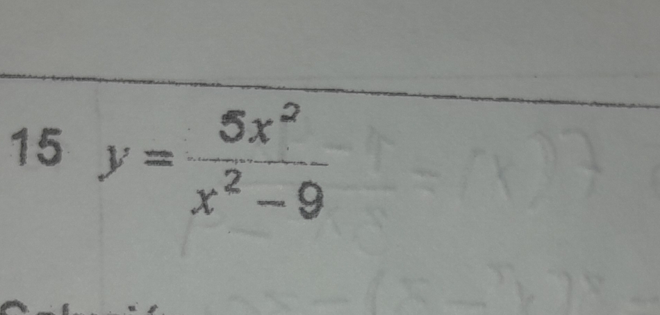 15 y= 5x^2/x^2-9 