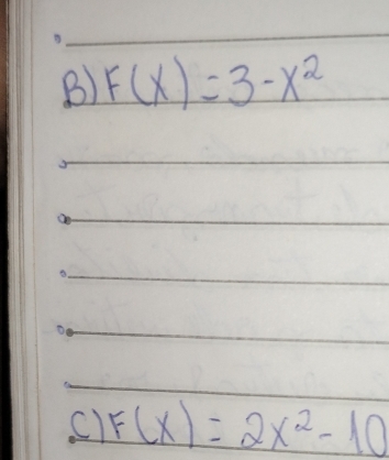 F(x)=3-x^2
c) F(x)=2x^2-10