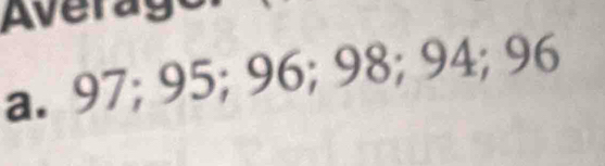 Aven 
a. 97; 95; 96; 98; 94; 96