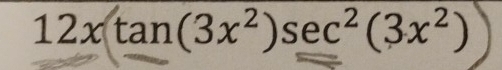 12xtan (3x^2)sec^2(3x^2)